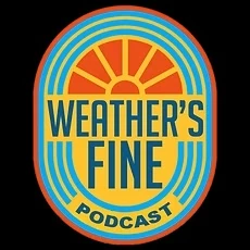 Weather's Fine Podcast